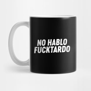 No Hablo FUCKtardo Funny Mug